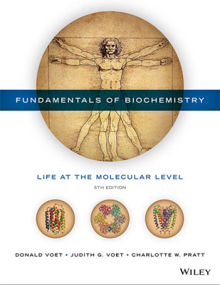 Voet's Fundamentals of Biochemistry: Life at the Molecular Level, 5th Edition 2016